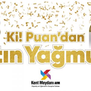 Kent Meydanı AVM’den Yeni Kampanya