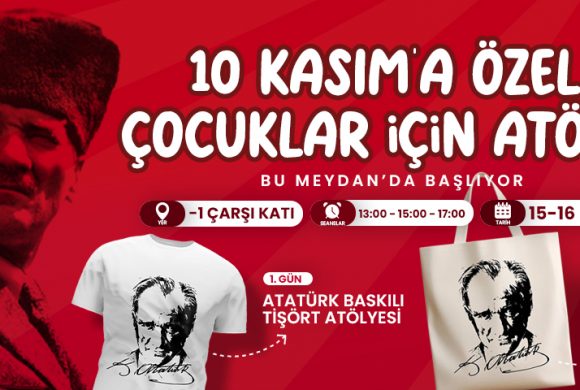 10 KASIM’A ÖZEL ÇOCUK ATÖLYESİ KENT MEYDANI AVM’DE GERÇEKLEŞTİ