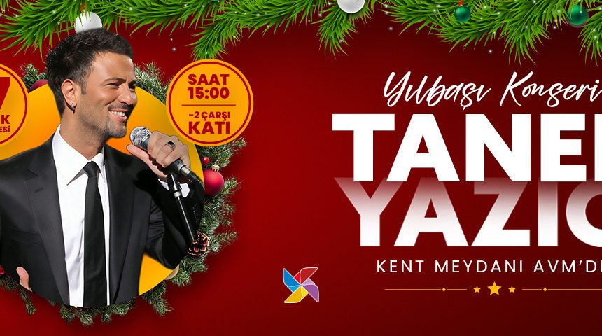 TANER YAZICI YILBAŞI KONSERİ KENT MEYDANI AVM’DE GERÇEKLEŞTİ TANER YAZICI YILBAŞI KONSERİ KENT MEYDANI AVM’DE GERÇEKLEŞTİ