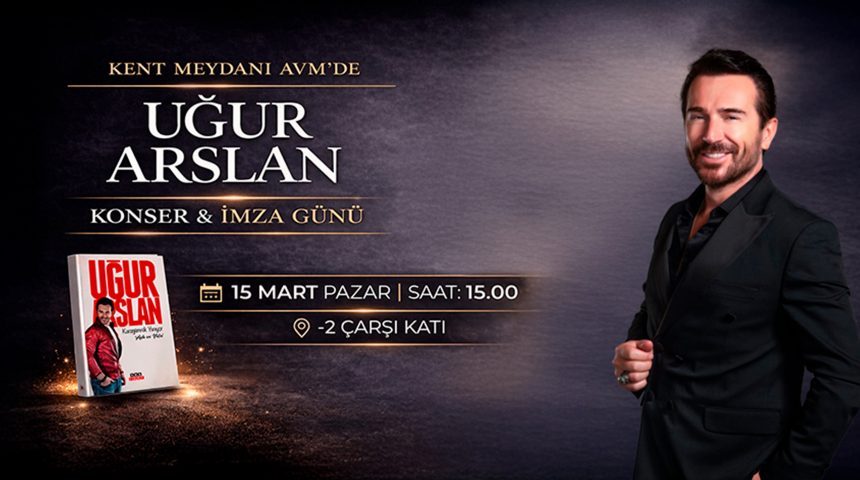 UĞUR ARSLAN KONSER VE İMZA GÜNÜ KENT MEYDANI AVM’DE GERÇEKLEŞTİRİLDİ UĞUR ARSLAN KONSER VE İMZA GÜNÜ KENT MEYDANI AVM’DE GERÇEKLEŞTİRİLDİ