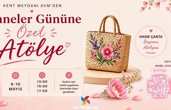 ANNELER GÜNÜ’NE ÖZEL ATÖLYE KENT MEYDANI AVM’DE GERÇEKLEŞTİ